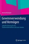 Gewinnverwendung Und Vermögen: Zukunftssicherung Für Das Familienunternehmen Und Seine Inhaber (2013)