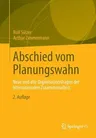 Abschied Vom Planungswahn: Neue Und Alte Organisationsfragen Der Internationalen Zusammenarbeit (2. Aufl. 2013)