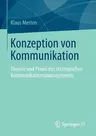 Konzeption Von Kommunikation: Theorie Und Praxis Des Strategischen Kommunikationsmanagements (2013)