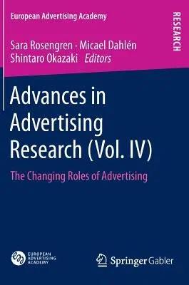 Advances in Advertising Research (Vol. IV): The Changing Roles of Advertising (2013)