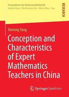 Conception and Characteristics of Expert Mathematics Teachers in China (2014)