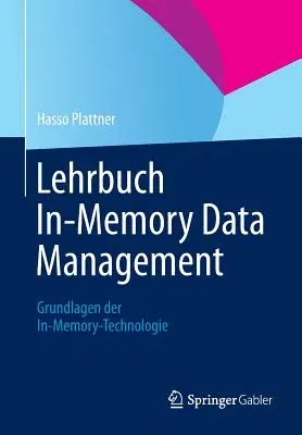 Lehrbuch In-Memory Data Management: Grundlagen Der In-Memory-Technologie (2013)