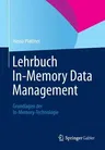 Lehrbuch In-Memory Data Management: Grundlagen Der In-Memory-Technologie (2013)