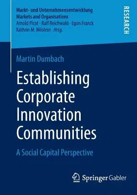 Establishing Corporate Innovation Communities: A Social Capital Perspective (2014)