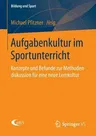 Aufgabenkultur Im Sportunterricht: Konzepte Und Befunde Zur Methodendiskussion Für Eine Neue Lernkultur (2014)