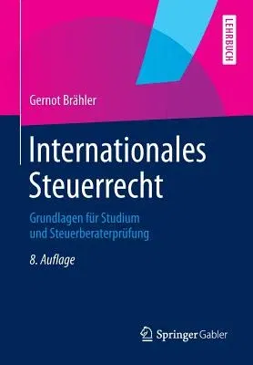 Internationales Steuerrecht: Grundlagen Für Studium Und Steuerberaterprüfung (8., Aktualisierte Aufl. 2014)