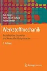 Werkstoffmechanik: Bauteile Sicher Beurteilen Und Werkstoffe Richtig Einsetzen (2., Uberarb. Aufl. 2014)