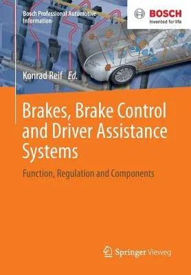 Brakes, Brake Control and Driver Assistance Systems: Function, Regulation and Components (2015)