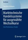 Markttechnische Handelssysteme Für Ausgewählte Wechselkurse: Eine Performance-Studie (2014)