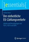 Der Einheitliche Eu-Zahlungsverkehr: Inhalte Und Auswirkungen Von Psd I, Psd II Und Sepa (2014)