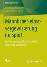 Männliche Selbstvergewisserung Im Sport: Beiträge Zur Geschlechtssensiblen Förderung Von Jungen (2015)