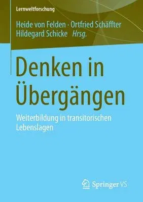 Denken in Übergängen: Weiterbildung in Transitorischen Lebenslagen (2014)