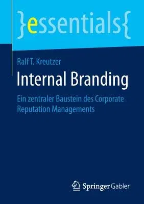 Internal Branding: Ein Zentraler Baustein Des Corporate Reputation Managements (2014)