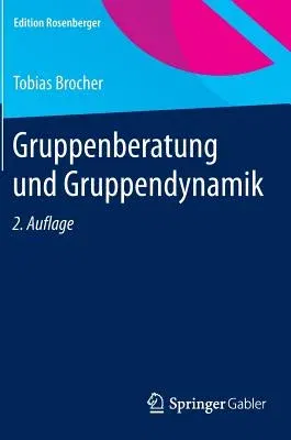 Gruppenberatung Und Gruppendynamik (2. Aufl. 2015. Nachdruck 2015)