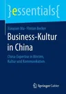 Business-Kultur in China: China-Expertise in Werten, Kultur Und Kommunikation (2015)