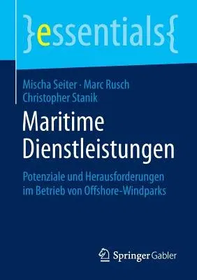 Maritime Dienstleistungen: Potenziale Und Herausforderungen Im Betrieb Von Offshore-Windparks (2015)