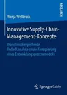 Innovative Supply-Chain-Management-Konzepte: Branchenübergreifende Bedarfsanalyse Sowie Konzipierung Eines Entwicklungsprozessmodells (2015)