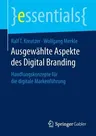 Ausgewählte Aspekte Des Digital Branding: Handlungskonzepte Für Die Digitale Markenführung (2015)