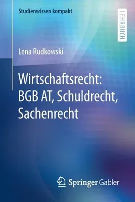 Wirtschaftsrecht: Bgb AT, Schuldrecht, Sachenrecht (1. Aufl. 2016)