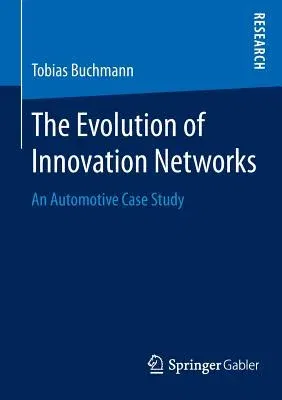 The Evolution of Innovation Networks: An Automotive Case Study (2015)