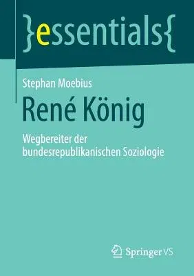 René König: Wegbereiter Der Bundesrepublikanischen Soziologie (1. Aufl. 2016)