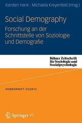 Social Demography - Forschung an Der Schnittstelle Von Soziologie Und Demographie (1. Aufl. 2016)