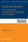 Social Demography - Forschung an Der Schnittstelle Von Soziologie Und Demographie (1. Aufl. 2016)