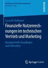 Finanzielle Nutzenrechnungen Im Technischen Vertrieb Und Marketing: Konzeptionelle Grundlagen Und Fallstudien (1. Aufl. 2016)