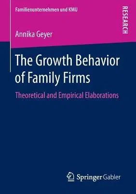 The Growth Behavior of Family Firms: Theoretical and Empirical Elaborations (2016)