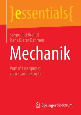 Mechanik: Vom Massenpunkt Zum Starren Körper (1. Aufl. 2016)