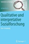 Qualitative Und Interpretative Sozialforschung: Eine Einladung (1. Aufl. 2016)