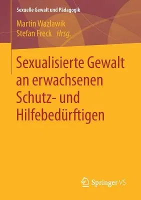 Sexualisierte Gewalt an Erwachsenen Schutz- Und Hilfebedürftigen (1. Aufl. 2017)