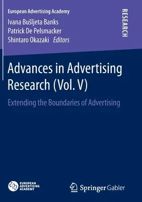 Advances in Advertising Research (Vol. V): Extending the Boundaries of Advertising (Softcover Reprint of the Original 1st 2015)