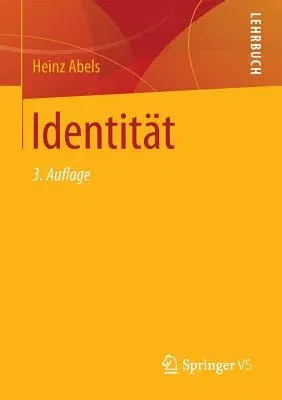 Identität: Über Die Entstehung Des Gedankens, Dass Der Mensch Ein Individuum Ist, Den Nicht Leicht Zu Verwirklichenden Anspruch A (3., Aktualisierte U