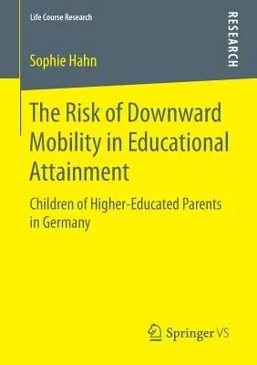 The Risk of Downward Mobility in Educational Attainment: Children of Higher-Educated Parents in Germany (2016)