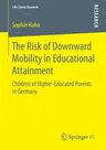 The Risk of Downward Mobility in Educational Attainment: Children of Higher-Educated Parents in Germany (2016)