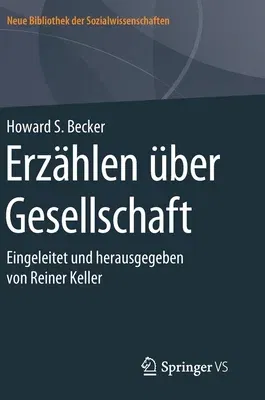 Erzählen Über Gesellschaft: Eingeleitet Und Herausgegeben Von Reiner Keller (1. Aufl. 2019, Ubersetzt Von Peter Hessel)