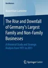 The Rise and Downfall of Germany's Largest Family and Non-Family Businesses: A Historical Study and Strategic Analysis from 1971 to 2011 (2017)