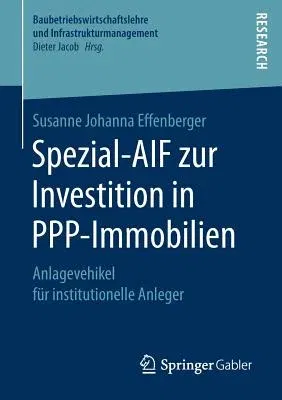 Spezial-Aif Zur Investition in Ppp-Immobilien: Anlagevehikel Für Institutionelle Anleger (1. Aufl. 2017)