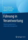 Führung in Verantwortung: Ethische Aspekte Für Ein Zeitgemäßes Management (1. Aufl. 2017)