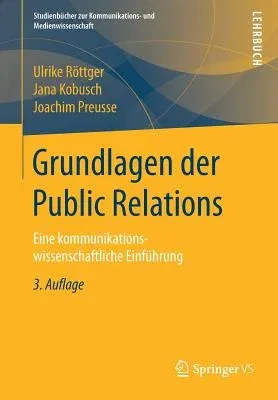 Grundlagen Der Public Relations: Eine Kommunikationswissenschaftliche Einführung (3. Aufl. 2018)