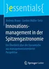 Innovationsmanagement in Der Spitzengastronomie: Ein Überblick Über Die Sterneküche Aus Managementorientierter Perspektive (1. Aufl. 2017)