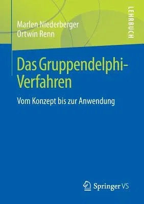 Das Gruppendelphi-Verfahren: Vom Konzept Bis Zur Anwendung (1. Aufl. 2018)