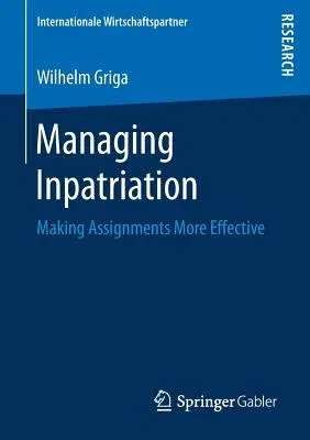 Managing Inpatriation: Making Assignments More Effective (2017)