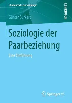 Soziologie Der Paarbeziehung: Eine Einführung (1. Aufl. 2018)