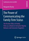 The Power of Communicating the Family Firm Status: The Positive Effect of Family Firms as a Brand on Consumer Buying Behavior and Consumer Happiness (2018