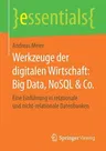 Werkzeuge Der Digitalen Wirtschaft: Big Data, Nosql & Co.: Eine Einführung in Relationale Und Nicht-Relationale Datenbanken (1. Aufl. 2018)