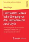 Funktionales Denken Beim Übergang Von Der Funktionenlehre Zur Analysis: Entwicklung Eines Testinstruments Und Empirische Befunde Aus Der Gymnasialen O