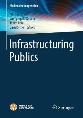 Infrastructuring Publics (2019)