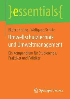 Umweltschutztechnik Und Umweltmanagement: Ein Kompendium Für Studierende, Praktiker Und Politiker (1. Aufl. 2018)